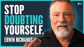 What It Takes To Live A Courageous Life - Erwin McManus