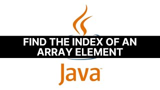 Java Tutorial | How to find the index of an array element
