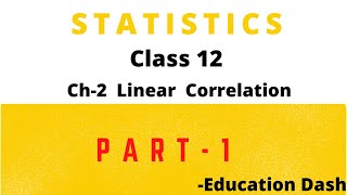 STD - 12 STATISTICS [PART - 1] CHAPTER - 2 [LINEAR CORRELATION] Education Dash
