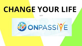 ONPASSIVE - it's life CHANGING