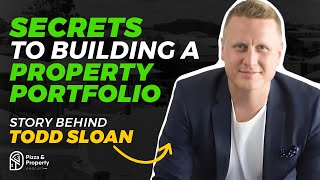 Todd Sloan Shares 5 Lessons Every Property Investor Needs To Know | Pizza And Property Podcast