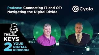 Podcast: Connecting IT and OT — Navigating the Digital Divide