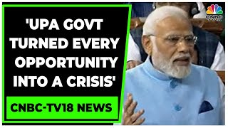 PM Narendra Modi Says, 'UPA Govt Turned Every Opportunity Into A Crisis' | CNBC-TV18