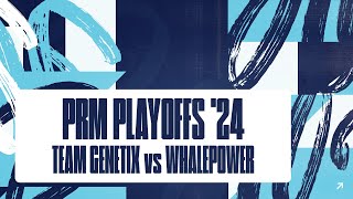 TEAM GENETIX vs WHALEPOWER - Prime League Playoffs 24🧬