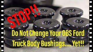 Do NOT Change Your OBS Ford Body Mounts - Not Yet At least !!  F150 F250 F350