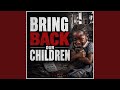 BRING BACK OUR CHILDREN