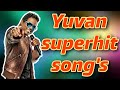 Yuvan Shankar Raja SuperHits Songs | Yuvan Songs | U1Hits | #yuvansongs #yuvansongs #tamilsong