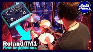 Roland TM1 First Impressions