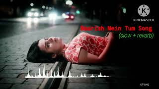 Baarish Mein Tum - Lofi (Slowed + Reverb) | Neha Kakkar, Rohanpreet Singh |