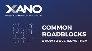 Common Xano Roadblocks for Beginners