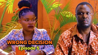WRONG DECISION Episode 5