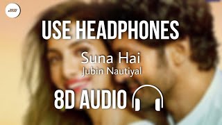 Suna Hai (8D AUDIO) -Jubin Nautiyal | Sanak | HQ 🎧