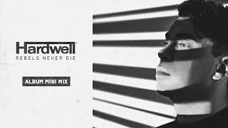 Hardwell - REBELS NEVER DIE (Album Mini Mix)