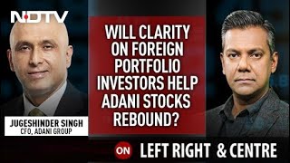 Will Clarity On Foreign Portfolio Help Adani Stocks Rebound? | Left, Right & Centre