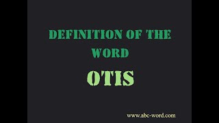 Definition of the word "Otis"