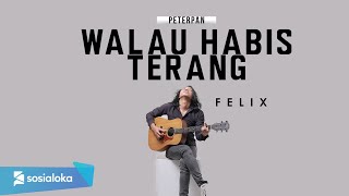 FELIX IRWAN WALAU HABIS TERANG OFFICIAL MUSIC VIDEO