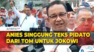 Anies Baswedan Singgung Teks Pidato dari Tom Lembong untuk Jokowi