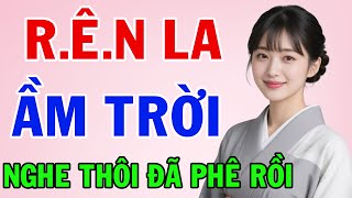 Truyện Đêm Khuya Việt Nam 2025 | R.ÊN LA ẦM TRỜI | Kể Chuyện Đêm Khuya