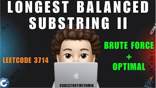 Longest Balanced Substring II | Detailed | Dry Run | Thought Process | Leetcode 3714 | MIK