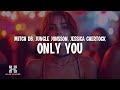 MITCH DB & Jungle Jonsson - Only You (feat. Jessica Chertock) Lyrics