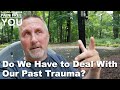 Do We Have to Deal With Past Trauma to Recover From TMS/PDP?