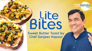 #LiteBites | Nutralite Sweet Butter Toast by Chef Sanjeev Kapoor