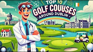 Top 10 Golf Courses around Dublin