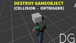 Unity - Destroy GameObject (Collision - OnTriggerEnter) - DG