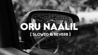 Oru Naalil | Slowed and Reverb | Tamil Slowed Songs | Reverbs Feelings
