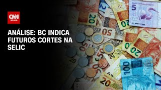 Análise: BC indica futuros cortes na Selic | WW