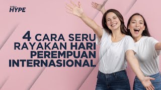 4 Cara Seru Rayakan Hari Perempuan Internasional