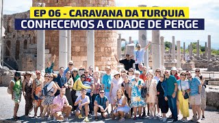 EP 06 - CARAVANA TURQUIA - Conhecemos a incrível cidade de Perge na Turquia