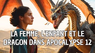 Qui sont la femme, l'enfant et le dragon dans Apocalypse 12 ?