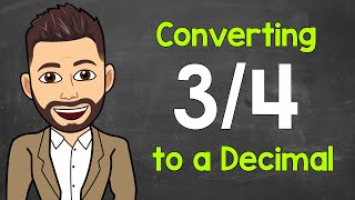 Convert 3/4 to a Decimal | Fractions to Decimals | Math with Mr. J