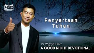 a Good Night Devotional | Penyertaan Tuhan | Ps. Wignyo Tanto