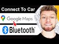 How To Connect Google Maps To Car Bluetooth - Full Guide