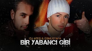 Dj Ateş CGS ft. 03 Mustafa - Bir Yabancı Gibi (2011)