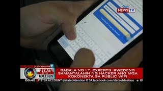 SONA: Babala ng I.T. experts: pwedeng samantalahin ng hacker ang mga kokonekta sa public wifi
