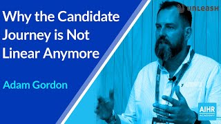 Why the Candidate Journey is Not Linear Anymore | Adam Gordon and Neelie Verlinden