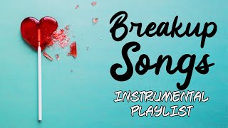 20 Best Breakup Songs | Sad & Empowering Instrumental Music Playlist