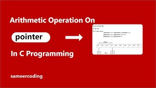 What is pointer arithmetic in c programming | Arithmetic operation on pointer in c | sameercoding