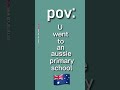 POV: you went to an Australian primary school🇦🇺😏