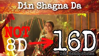 Din Shagna Da (16D Audio) | Phillauri | Diljit Dosanjh | 8D Audio | 3D Audio | Wedding Song