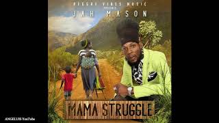 Jah Mason - Mama Struggle [Reggae Vibes Music] Release 2020