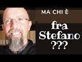 ? Chi è fra Stefano ? Un viaggio a casa sua !