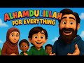 Alhamdulillah for Everything | Kids Islamic Nasheed | No Music