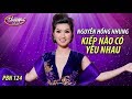 Nguyễn Hồng Nhung - Kiếp Nào Có Yêu Nhau (Phạm Duy, thơ: Minh Đức Hoài Trinh) PBN 124