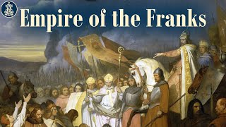 4: The Empire of the Franks: From Clovis to Charlemagne