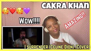 CAKRA KHAN | I SURRENDER (Celine Dion Cover) | REACTION