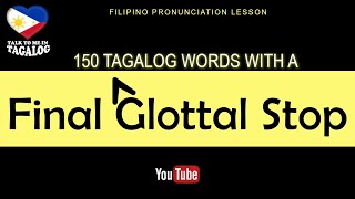 150 TAGALOG WORDS WITH A FINAL GLOTTAL STOP | Filipino Pronunciation Lesson | Tagalog Pronunciation